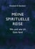 Meine spirituelle Reise - Wo und wie ich Gott fand