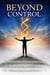 Beyond Control - How to Put Type 2 Diabetes in Remission and Restore Metabolic Health