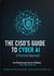 The CISO's Guide to Cyber AI: A Practical Approach