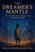 The Dreamer's Mantle: Unlocking The Voice of God in Your Dreams: Dream Interpretation Guide