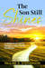 The Son Still Shines: A Memoir of Faith, Growth and Divine Promises