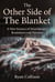 The Other Side of The Blanket - A New Science of Attachment, Boundaries and Patterns