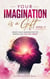 Your Imagination is a Gift - Open It