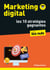Marketing digital pour les Nuls : les 10 stratégies gagnantes : SEO, réseaux sociaux, CRM, vidéos, growth hacking