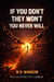 If You Don’t, They Won’t, and You Never Will
