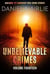 Unbelievable Crimes Volume Fourteen: Macabre Yet Unknown True Crime Stories - Unbelievable Crimes, #14