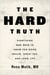 The Hard Truth - Everything Men Need to Know for Good Health, Great Sex, and Long Life