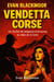 Vendetta Corse: Un thriller de vengeance et de secrets au cœur de la Corse