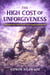 The High Cost of Unforgiveness by Edwin Nyawade