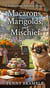 Macarons, Marigolds, and Mischief - Featherstone Bakeshop Mysteries