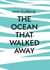 The ocean that walked away