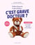Petites frayeurs et gros bobos...C'est grave docteur ?