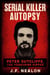 Serial Killer Autopsy: Peter Sutcliffe - Serial Killer Autopsy, #26