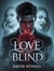 Love is Blind: A Thriller Romance of Deception, Desire, and Regret