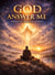 God answer me : dialogues  with the  infinite