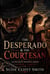 The Desperado & the Courtesan: In the Lawless West Love Writes Its Own Rules - Gunslinger Wedding, #1
