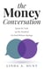 The Money Conversation: Speak the Truth. Set the Standard. Get Paid Without Apology.