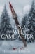 The End, and What Came After