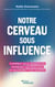 Notre cerveau sous influence - Comment les IA génératives modèlent nos émotions et façonnent nos sociétés