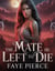 The Mate he Left to Die - Alpha of Alpha's Trilogy, #1