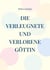Die verleugnete und verlorene Göttin - Eine spirituelle Reise durch ein Jahr, zu dir und zur Weiblichkeit