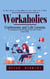 Workaholics: An Easy Guide to Help Moderate Your Addiction to Work (Confessions and Life Lessons for Independent Artists Building Their Own Creative Career Paths)