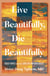 Live Beautifully, Die Beautifully - Field Notes from the Edge of Impermanence