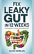 Fix Leaky Gut in 12 Weeks: Supplements, Foods & Daily Protocol