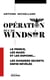 Opération duc de Windsor - Le prince, les nazis et les espions... Les dossiers secrets enfin révélés