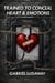 Trained to conceal heart & Emotions