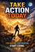 Take Action Today: Stop Waiting, Stop Doubting, Start Living