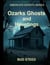 Ozarks Ghosts and Hauntings - America's Ghosts, #1