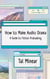 How to Make Audio Drama: A Guide to Fiction Podcasting