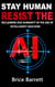 Stay Human Resist The AI