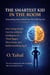 The Smartest Kid In The Room: Everything Your School Has Not Told You Yet. How Young People Can Use Artificial Intelligence to Think Bigger, Move Faster, and Build Something Real
