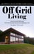 Off Grid Living: Environmentally Conscious and Budget Friendly Lifestyle (A Recession Proof Step-by-step Guide With Diy Project Overviews for Independent Living)