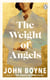 The Weight of Angels - The unforgettable new literary novel about Oscar Wilde by the bestselling author of The Heart’s Invisible Furies.