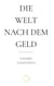 Die Welt nach dem Geld