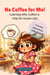 No Coffee for Me! - The Magical Food Series