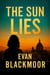 The Sun Lies: A Psychological Thriller of Secrets, Power, and Manufactured Truth