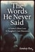 The Words He Never Said : A Father's Silent Love. A Daughter's Late Discovery.
