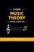 Learn Music Theory From Scratch - A Beginner’s Guide to Music Theory