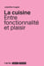 La cuisine - Entre fonctionnalité et plaisir