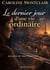 Le dernier jour d'une vie ordinaire - Parce que parfois, le plus grand bouleversement n est pas ce qui explose mais ce qui s apaise.