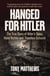 Hanged for Hitler - The True Story of Hitler's Spies, Karel Richter and Theodore Schurch.