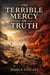 The Terrible Mercy of Truth
