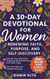 A 30-Day Devotional for Women: Renewing Faith, Purpose, And Self-Discovery