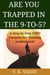Are you Trapped in the 9-to-5?