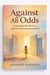 Against all Odds