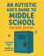 An autistic kid's guide to middle school: For kids, by kids
